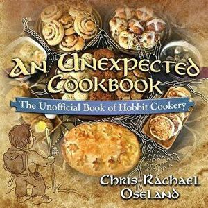 An Unexpected Cookbook: The Unofficial Book of Hobbit Cookery, Paperback - Chris-Rachael Oseland imagine