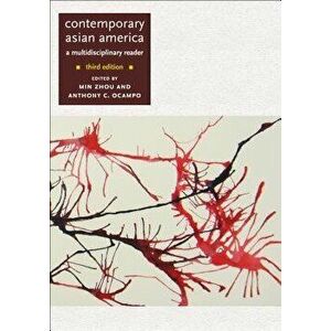 Contemporary Asian America (Third Edition): A Multidisciplinary Reader, Paperback - Min Zhou imagine