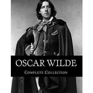 Oscar Wilde, Complete Collection, Paperback - Oscar Wilde imagine