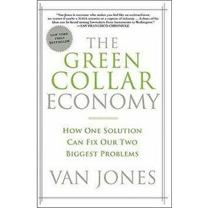 The Green Collar Economy: How One Solution Can Fix Our Two Biggest Problems, Paperback - Van Jones imagine