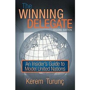 The Winning Delegate: An Insider's Guide to Model United Nations, Paperback - Kerem Turunc imagine