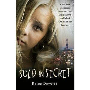 Sold in Secret, Paperback - Karen Downes imagine