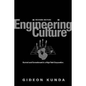 Engineering Culture: Control and Commitment in a High-Tech Corporation, Paperback - Gideon Kunda imagine