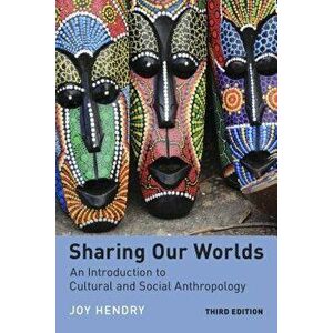 Sharing Our Worlds: An Introduction to Cultural and Social Anthropology, Paperback (3rd Ed.) - Joy Hendry imagine