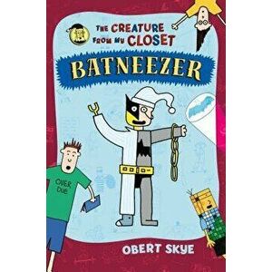 Batneezer: The Creature from My Closet, Paperback - Obert Skye imagine