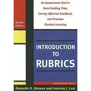 Introduction to Rubrics: An Assessment Tool to Save Grading Time, Convey Effective Feedback, and Promote Student Learning, Paperback (2nd Ed.) - Danne imagine
