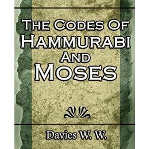 The Codes of Hammurabi and Moses, Paperback - W. Davies W. imagine