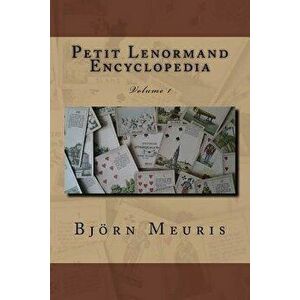 Petit Lenormand Encyclopedia: Volume 1, Paperback - Bjorn Meuris imagine