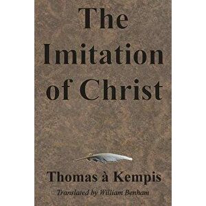 The Imitation of Christ, Paperback - Thomas a. Kempis imagine