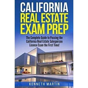 California Real Estate Exam Prep: The Complete Guide to Passing the California Real Estate Salesperson License Exam the First Time!, Paperback - Kenne imagine
