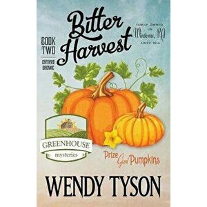 Bitter Harvest, Paperback - Wendy Tyson imagine
