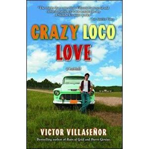 Crazy Loco Love, Paperback - Victor Villasenor imagine