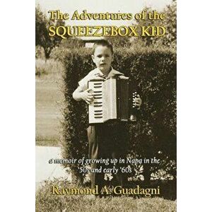 The Adventures of the Squeezebox Kid, Paperback - Ramond a. Guadagni imagine
