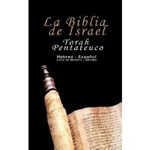 La Biblia de Israel : Torah Pentateuco: Hebreo - Espa ol: Libro de Beresh t - G nesis (Spanish), Paperback - Uri Trajtmann imagine