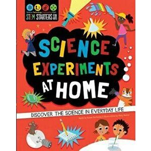 STEM Starters for Kids: Science Experiments at Home: Discover the Science in Everyday Life, Paperback - Susan Martineau imagine