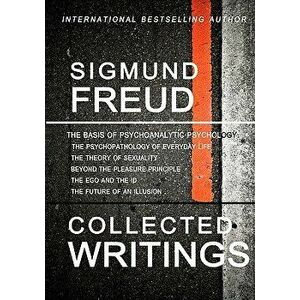 Sigmund Freud Collected Writings: The Psychopathology of Everyday Life, the Theory of Sexuality, Beyond the Pleasure Principle, the Ego and the Id, an imagine