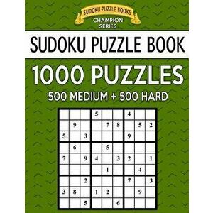 Sudoku Puzzle Book, 1, 000 Puzzles, 500 Medium and 500 Hard: Improve Your Game with This Two Level Bargain Size Book, Paperback - Sudoku Puzzle Books imagine