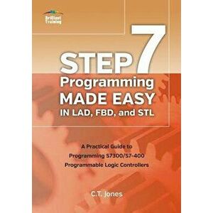 Step 7 Programming Made Easy in Lad, Fbd, and STL: A Practical Guide to Programming S7300/S7-400 Programmable Logic Controllers, Paperback - Mr Claren imagine