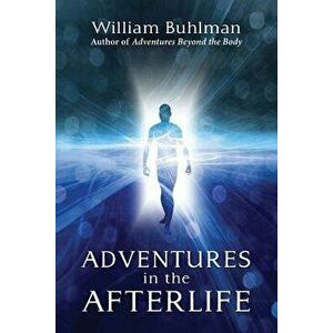 Adventures in the Afterlife, Paperback - William Buhlman imagine