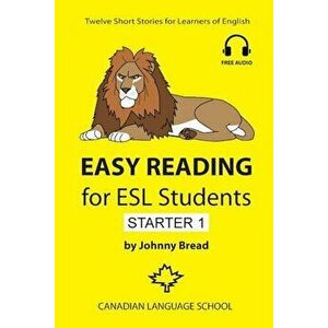 Easy Reading for ESL Students - Starter 1: Twelve Short Stories for Learners of English, Paperback - Johnny Bread imagine