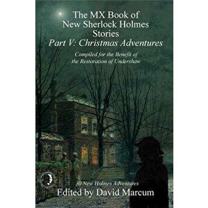 The MX Book of New Sherlock Holmes Stories - Part V: Christmas Adventures, Paperback - David Marcum imagine