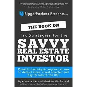 The Book on Tax Strategies for the Savvy Real Estate Investor: Powerful Techniques Anyone Can Use to Deduct More, Invest Smarter, and Pay Far Less to, imagine