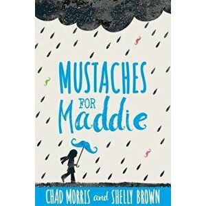 Mustaches for Maddie, Paperback - Chad Morris imagine