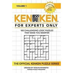 Kenken: For Experts Only: 100 Challenging Logic Puzzles That Make You Smarter, Paperback - Kenken Puzzle Company imagine