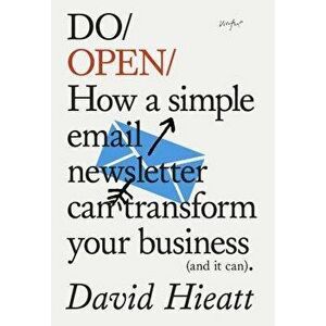Do Open: How a Simple Newsletter Can Transform Your Business (and It Can), Paperback - David Hieatt imagine