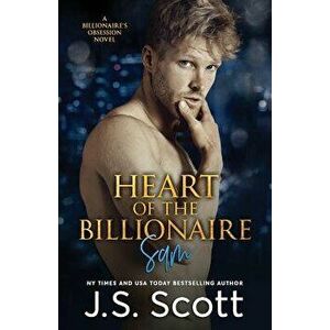 Heart of the Billionaire: : (The Billionaire's Obsession Sam), Paperback - J. S. Scott imagine