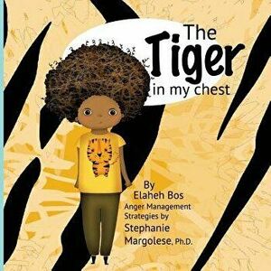 The Tiger in My Chest, Paperback - Elaheh Bos imagine