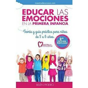 Educar Las Emociones En La Primera Infancia.: Teoria y Guia Practica Para Ninos de 3 a 6 Anos. (Spanish), Paperback - Belen Pineiro imagine