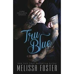 Tru Blue, Paperback - Melissa Foster imagine