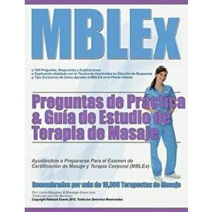 Mblex Preguntas de Practica & Guia de Estudio de Terapia de Masaje (Spanish), Paperback - MS Lorna Maughan imagine