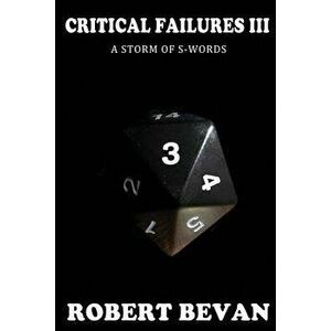 Critical Failures III, Paperback - Robert Bevan imagine