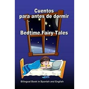 Cuentos Para Antes de Dormir. Bedtime Fairy Tales. Bilingual Book in Spanish and English: Bilingue: Ingles - Espanol Libro Para Ninos. Dual Language B imagine