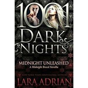 Midnight Unleashed: A Midnight Breed Novella, Paperback - Lara Adrian imagine