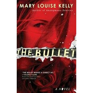 The Bullet, Paperback - Mary Louise Kelly imagine