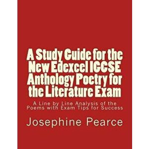 A Study Guide for the New Edexcel Igcse Anthology Poetry for the Literature Exam: A Line by Line Analysis of All the Poems with Exam Tips for Sucess, imagine