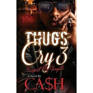 Thugs Cry 3: Respect My Gangsta, Paperback - Ca$h imagine