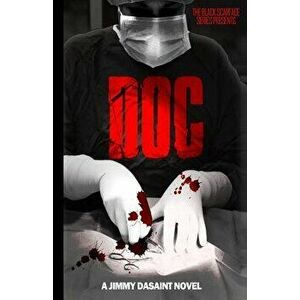 Black Scarface Series Presents 'Doc': 'Doc', Paperback - Jimmy DaSaint imagine
