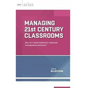 Managing 21st Century Classrooms: How Do I Avoid Ineffective Classroom Management Practices', Paperback - Jane Bluestein imagine
