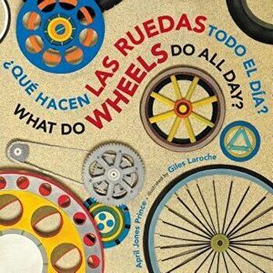 Que Hacen Las Ruedas Todo El Dia'/What Do Wheels Do All Day', Hardcover - Giles Laroche imagine