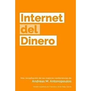 Internet del Dinero (Spanish), Paperback - Andreas M. Antonopoulos imagine