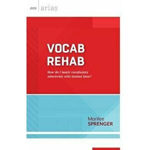 Vocab Rehab: How Do I Teach Vocabulary Effectively with Limited Time', Paperback - Marilee Sprenger imagine