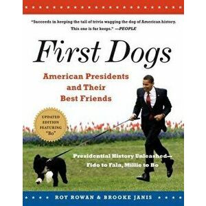 First Dogs: American Presidents and Their Best Friends, Paperback - Brooke Janis imagine