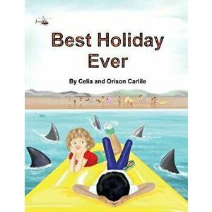 Best Holiday Ever: This Unique Book, for Six to Eight Year Olds, Tells Two Stories at the Same Time. the Boy Describes His Best Holiday E, Paperback - imagine