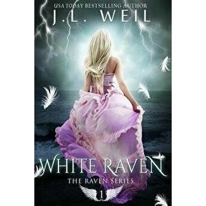 White Raven: Raven Series, Book 1, Paperback - J. L. Weil imagine