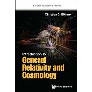 Introduction to General Relativity and Cosmology, Paperback - Christian G. Boehmer imagine