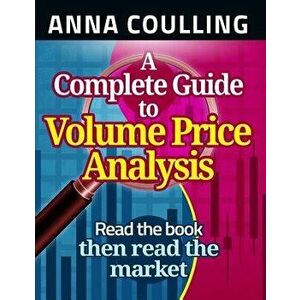 A Complete Guide to Volume Price Analysis, Paperback - Anna Coulling imagine